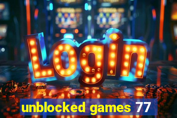 unblocked games 77